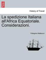 La spedizione Italiana all'Africa Equatoriale. Considerazioni.