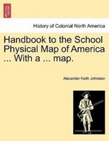 Handbook to the School Physical Map of America ... With a ... map.