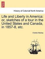 Life and Liberty in America: or, sketches of a tour in the United States and Canada, in 1857-8, etc.