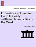 Experiences of pioneer life in the early settlements and cities of the West.