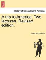 A trip to America. Two lectures. Revised edition.