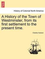A History of the Town of Westminster, from its first settlement to the present time.