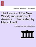 The Homes of the New World; impressions of America ... Translated by Mary Howitt.