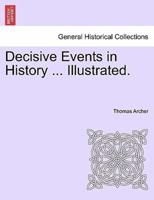 Decisive Events in History ... Illustrated.