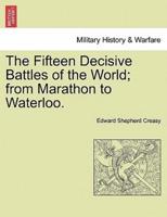 The Fifteen Decisive Battles of the World; from Marathon to Waterloo.