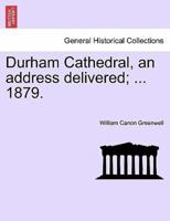 Durham Cathedral, an address delivered; ... 1879.