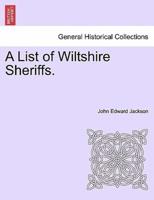 A List of Wiltshire Sheriffs.