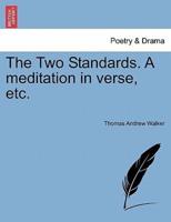 The Two Standards. A meditation in verse, etc.