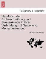 Handbuch Der Erdbeschreibung Und Staatenkunde in Ihrer Verbindung Mit Natur- Und Menschenkunde. ERSTER THEIL