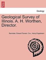 Geological Survey of Illinois. A. H. Worthen, Director.