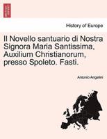 Il Novello santuario di Nostra Signora Maria Santissima, Auxilium Christianorum, presso Spoleto. Fasti.