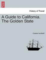 A Guide to California. The Golden State
