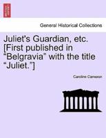 Juliet's Guardian, etc. [First published in "Belgravia" with the title "Juliet."]