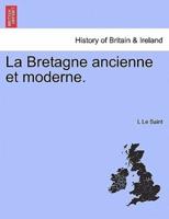 La Bretagne ancienne et moderne.