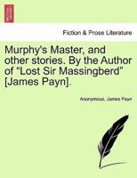 Murphy's Master, and other stories. By the Author of "Lost Sir Massingberd" [James Payn].