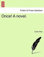 Once! A novel.