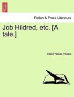 Job Hildred, etc. [A tale.]