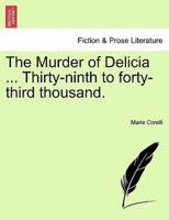 The Murder of Delicia ... Thirty-ninth to forty-third thousand.