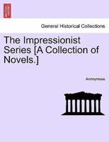 The Impressionist Series [A Collection of Novels.]