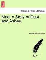 Mad. A Story of Dust and Ashes.