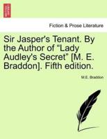Sir Jasper's Tenant. By the Author of "Lady Audley's Secret" [M. E. Braddon]. Fifth edition.