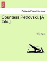 Countess Petrovski. [A tale.]