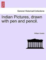 Indian Pictures, drawn with pen and pencil.