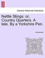 Nettle Stings: or, Country Quarters. A tale. By a Yorkshire Pen.