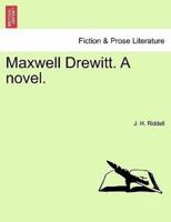 Maxwell Drewitt. A novel.