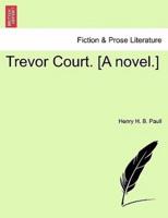 Trevor Court. [A novel.]