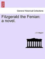 Fitzgerald the Fenian: a novel.