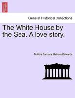 The White House by the Sea. A love story.