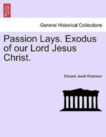 Passion Lays. Exodus of our Lord Jesus Christ.