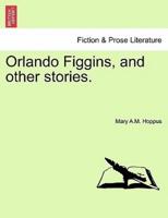 Orlando Figgins, and other stories.