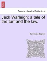 Jack Warleigh: a tale of the turf and the law. Vol. I.
