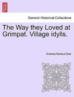 The Way they Loved at Grimpat. Village idylls.