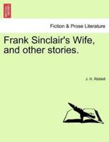 Frank Sinclair's Wife, and other stories.