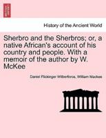 Sherbro and the Sherbros; or, a native African's account of his country and people. With a memoir of the author by W. McKee
