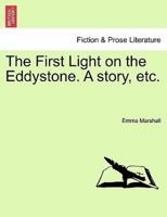 The First Light on the Eddystone. A story, etc.
