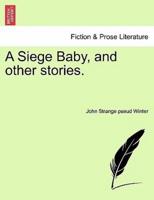 A Siege Baby, and other stories.