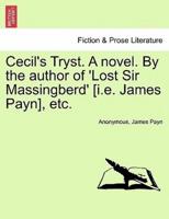 Cecil's Tryst. A novel. By the author of 'Lost Sir Massingberd' [i.e. James Payn], etc.