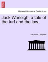 Jack Warleigh: a tale of the turf and the law.