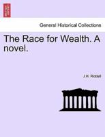 The Race for Wealth. A novel. VOL. I.
