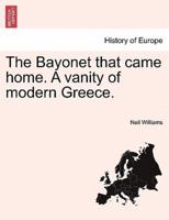 The Bayonet that came home. A vanity of modern Greece.