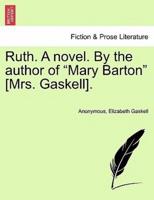 Ruth. A novel. By the author of "Mary Barton" [Mrs. Gaskell].