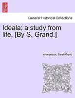 Ideala: a study from life. [By S. Grand.]
