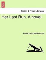 Her Last Run. A novel.