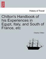 Chilton's Handbook of his Experiences in Egypt, Italy, and South of France, etc