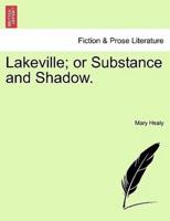 Lakeville; or Substance and Shadow.
