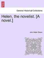 Helen, the novelist. [A novel.]